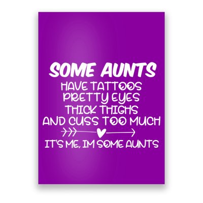 Some Aunts Have Tattoos Pretty Eyes & Cuss Too Much Poster