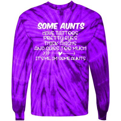 Some Aunts Have Tattoos Pretty Eyes & Cuss Too Much Tie-Dye Long Sleeve Shirt