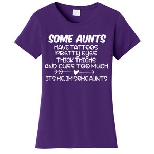 Some Aunts Have Tattoos Pretty Eyes & Cuss Too Much Women's T-Shirt