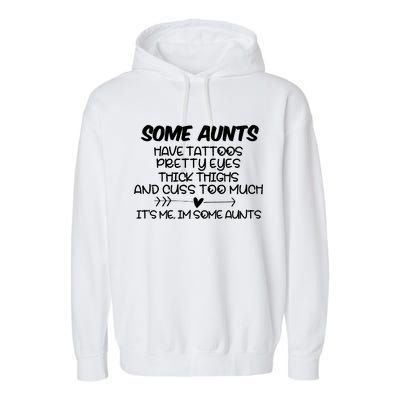 Some Aunts Have Tattoos Pretty Eyes & Cuss Too Much Garment-Dyed Fleece Hoodie