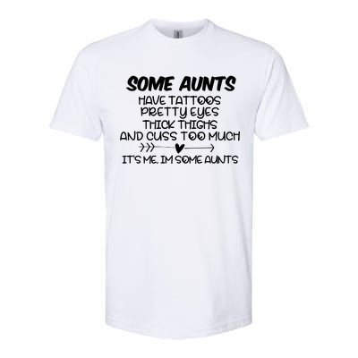 Some Aunts Have Tattoos Pretty Eyes & Cuss Too Much Softstyle CVC T-Shirt