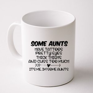 Some Aunts Have Tattoos Pretty Eyes & Cuss Too Much Coffee Mug