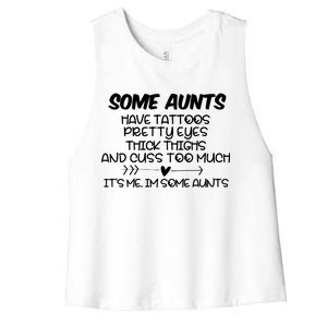 Some Aunts Have Tattoos Pretty Eyes & Cuss Too Much Women's Racerback Cropped Tank