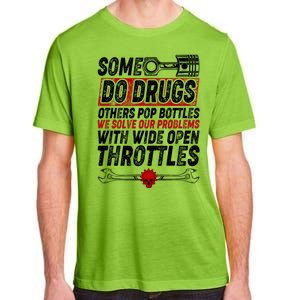 Some Do Drugs We Solve Our Problems With Wide Open Throttles Adult ChromaSoft Performance T-Shirt