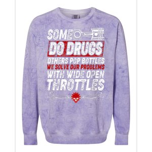 Some Do Drugs We Solve Our Problems With Wide Open Throttles Colorblast Crewneck Sweatshirt