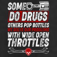 Some Do Drugs We Solve Our Problems With Wide Open Throttles Garment-Dyed Heavyweight T-Shirt
