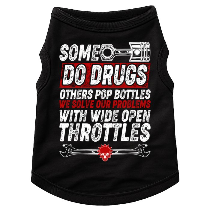 Some Do Drugs We Solve Our Problems With Wide Open Throttles Doggie Tank