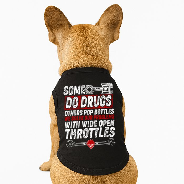 Some Do Drugs We Solve Our Problems With Wide Open Throttles Doggie Tank