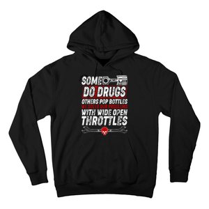 Some Do Drugs We Solve Our Problems With Wide Open Throttles Hoodie