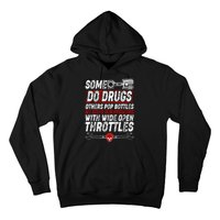 Some Do Drugs We Solve Our Problems With Wide Open Throttles Hoodie