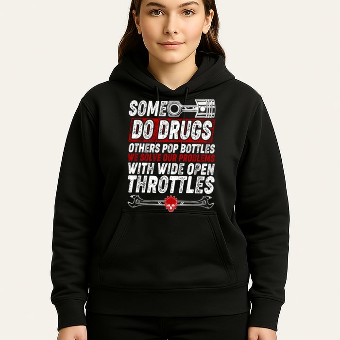 Some Do Drugs We Solve Our Problems With Wide Open Throttles Hoodie