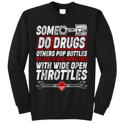 Some Do Drugs We Solve Our Problems With Wide Open Throttles Sweatshirt