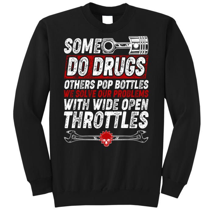 Some Do Drugs We Solve Our Problems With Wide Open Throttles Sweatshirt