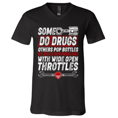 Some Do Drugs We Solve Our Problems With Wide Open Throttles V-Neck T-Shirt