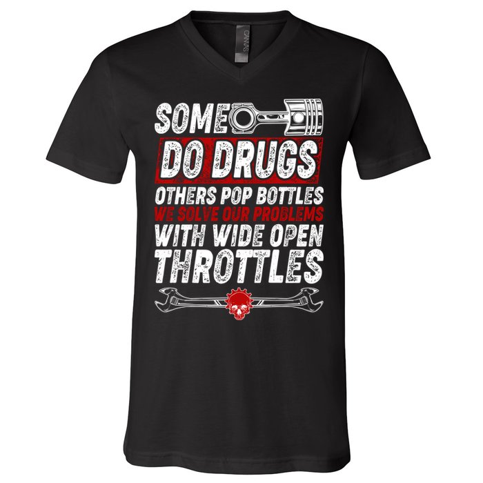 Some Do Drugs We Solve Our Problems With Wide Open Throttles V-Neck T-Shirt