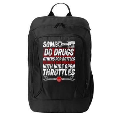 Some Do Drugs We Solve Our Problems With Wide Open Throttles City Backpack