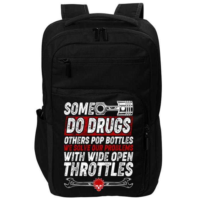 Some Do Drugs We Solve Our Problems With Wide Open Throttles Impact Tech Backpack