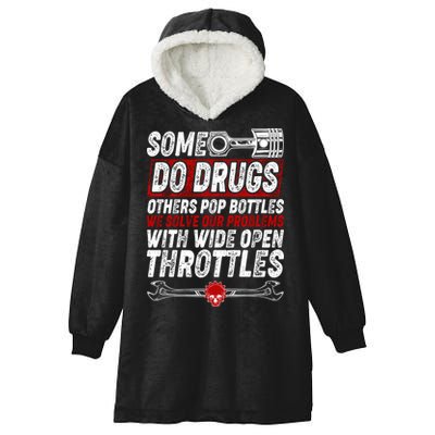 Some Do Drugs We Solve Our Problems With Wide Open Throttles Hooded Wearable Blanket