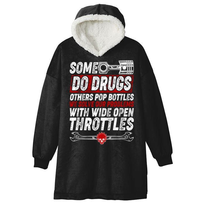 Some Do Drugs We Solve Our Problems With Wide Open Throttles Hooded Wearable Blanket