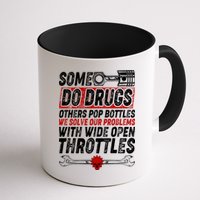 Some Do Drugs We Solve Our Problems With Wide Open Throttles Mug
