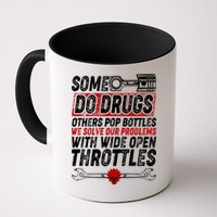 Some Do Drugs We Solve Our Problems With Wide Open Throttles Mug