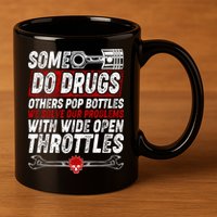 Some Do Drugs We Solve Our Problems With Wide Open Throttles 11oz C Handle Ceramic Mug