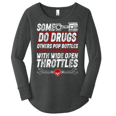 Some Do Drugs We Solve Our Problems With Wide Open Throttles Women's Perfect Tri Tunic Long Sleeve Shirt