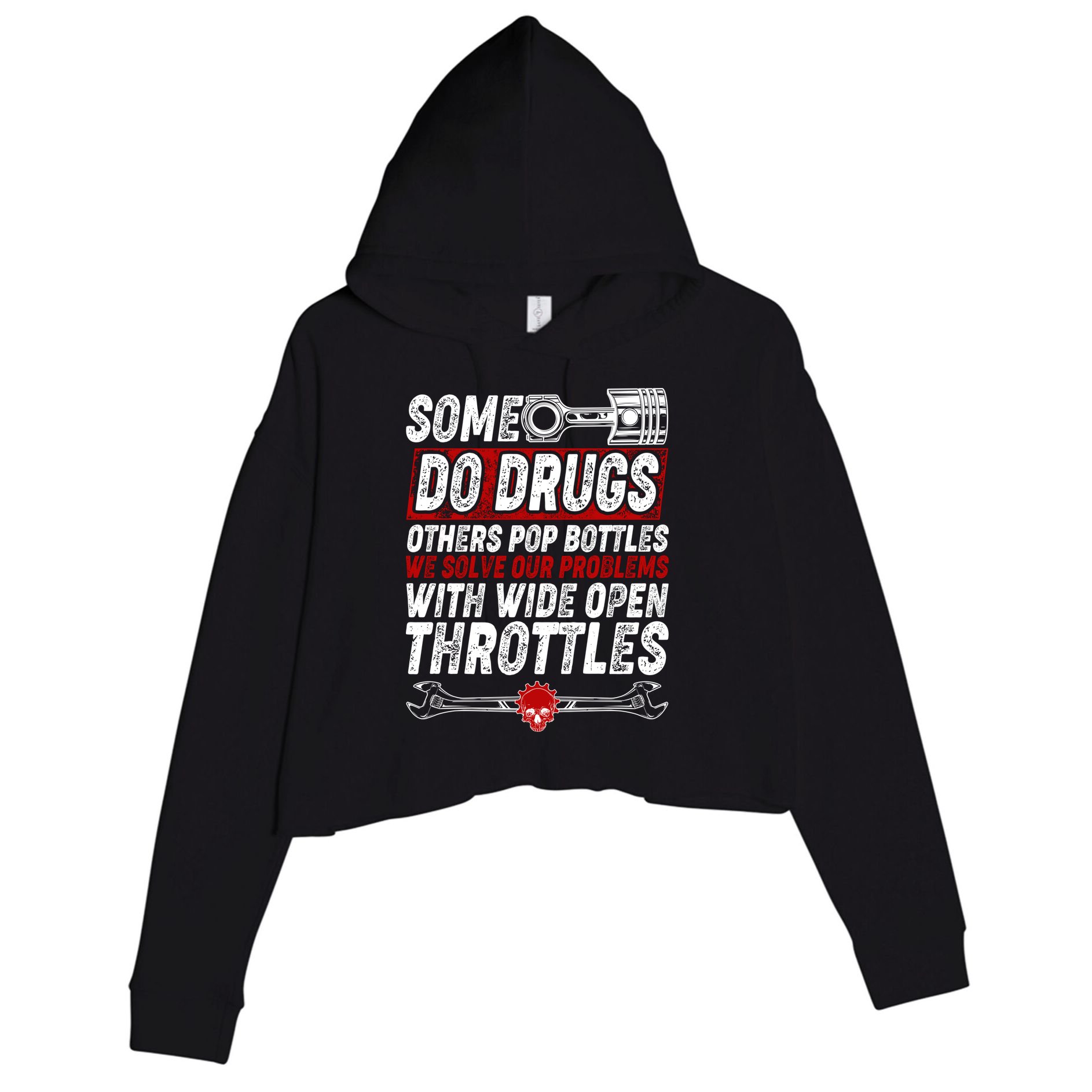 Some Do Drugs We Solve Our Problems With Wide Open Throttles Crop Fleece Hoodie
