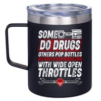 Some Do Drugs We Solve Our Problems With Wide Open Throttles 12oz Stainless Steel Coffee Mug