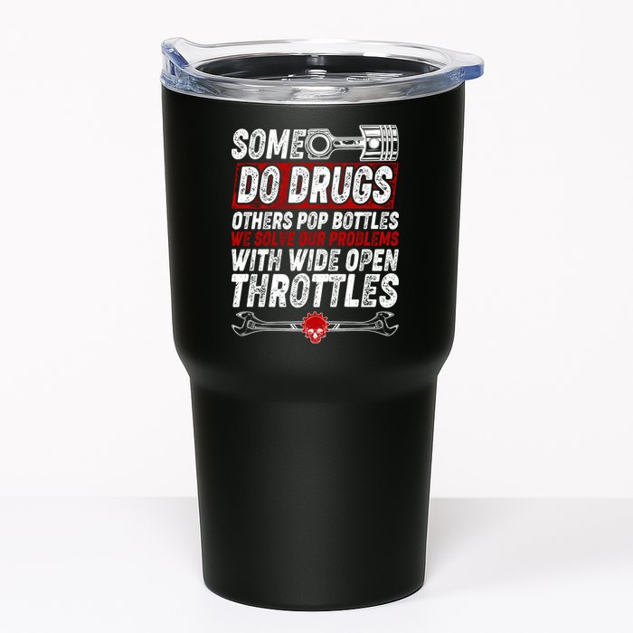 Some Do Drugs We Solve Our Problems With Wide Open Throttles Tumbler