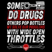 Some Do Drugs We Solve Our Problems With Wide Open Throttles Mousepad