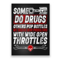 Some Do Drugs We Solve Our Problems With Wide Open Throttles Poster