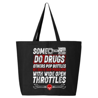 Some Do Drugs We Solve Our Problems With Wide Open Throttles 25L Jumbo Tote