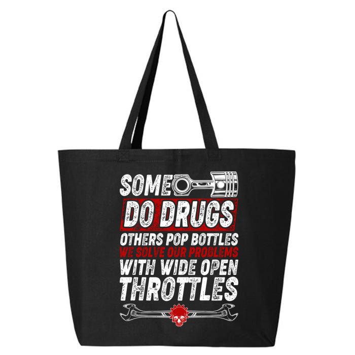 Some Do Drugs We Solve Our Problems With Wide Open Throttles 25L Jumbo Tote