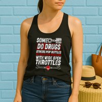 Some Do Drugs We Solve Our Problems With Wide Open Throttles Womens Tank Top