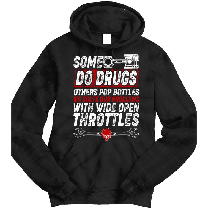 Some Do Drugs We Solve Our Problems With Wide Open Throttles Tie Dye Hoodie