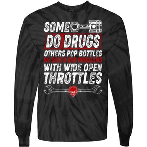 Some Do Drugs We Solve Our Problems With Wide Open Throttles Tie-Dye Long Sleeve Shirt