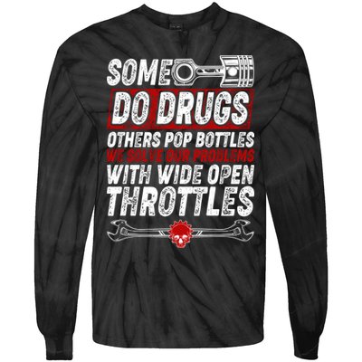 Some Do Drugs We Solve Our Problems With Wide Open Throttles Tie-Dye Long Sleeve Shirt