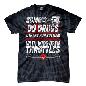 Some Do Drugs We Solve Our Problems With Wide Open Throttles Tie-Dye T-Shirt