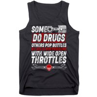 Some Do Drugs We Solve Our Problems With Wide Open Throttles Tank Top