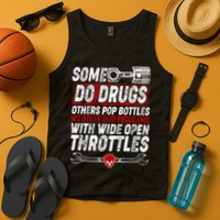 Some Do Drugs We Solve Our Problems With Wide Open Throttles Tank Top