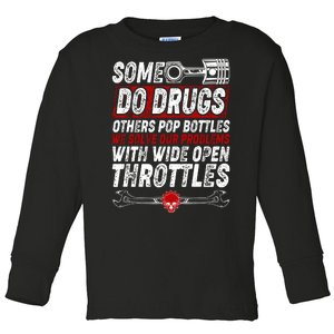 Some Do Drugs We Solve Our Problems With Wide Open Throttles Toddler Long Sleeve Shirt