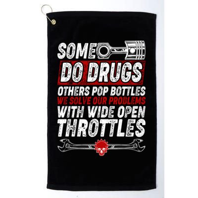 Some Do Drugs We Solve Our Problems With Wide Open Throttles Golf Towel