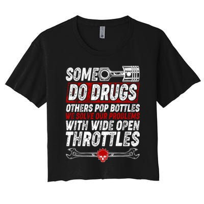 Some Do Drugs We Solve Our Problems With Wide Open Throttles Women's Crop Top Tee