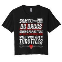 Some Do Drugs We Solve Our Problems With Wide Open Throttles Women's Crop Top Tee