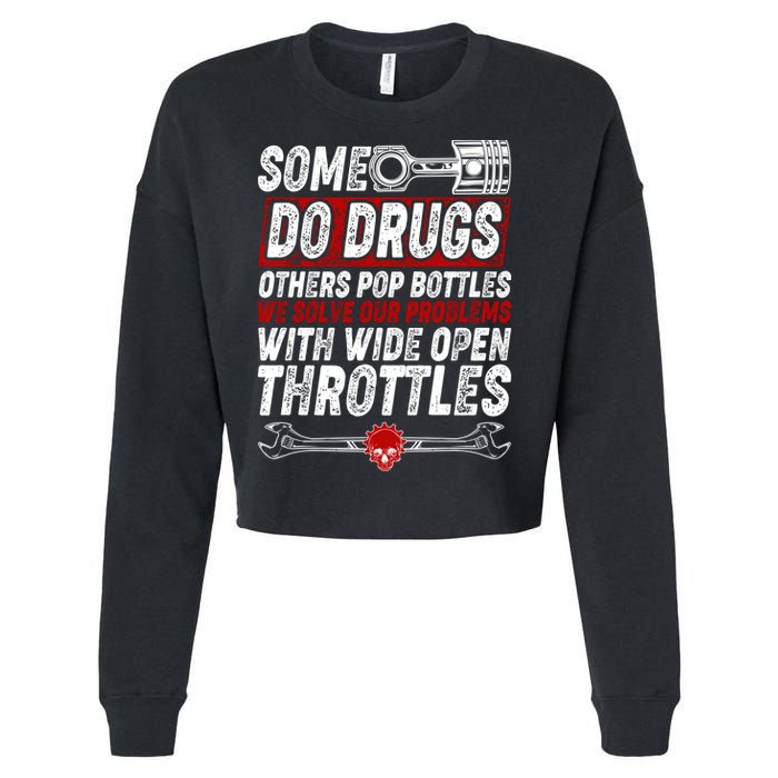 Some Do Drugs We Solve Our Problems With Wide Open Throttles Cropped Pullover Crew