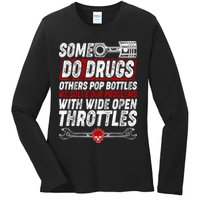 Some Do Drugs We Solve Our Problems With Wide Open Throttles Ladies Long Sleeve Shirt