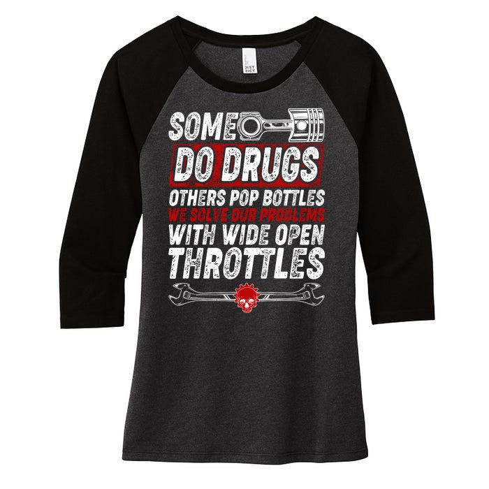 Some Do Drugs We Solve Our Problems With Wide Open Throttles Women's Tri-Blend 3/4-Sleeve Raglan Shirt