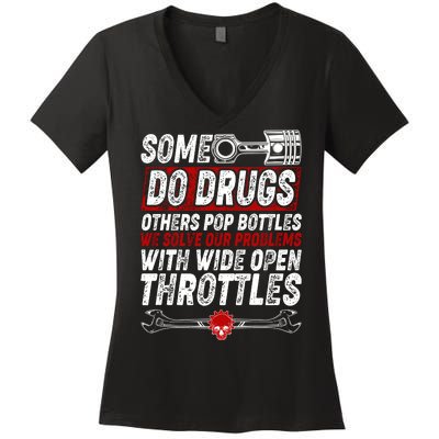 Some Do Drugs We Solve Our Problems With Wide Open Throttles Women's V-Neck T-Shirt