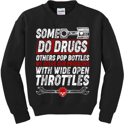 Some Do Drugs We Solve Our Problems With Wide Open Throttles Kids Sweatshirt